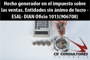 Hecho generador en el impuesto sobre las ventas. Entidades sin ánimo de lucro – ESAL- DIAN Oficio 1013(906708)