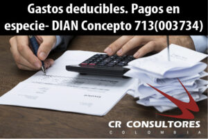 Gastos deducibles. Pagos en especie- DIAN Concepto 713(003734)