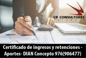 Certificado de ingresos y retenciones – Aportes- DIAN Concepto 976(906477)