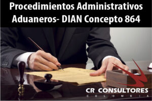 Procedimientos Administrativos Aduaneros- DIAN Concepto 864