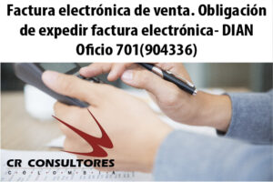 Factura electrónica de venta. Obligación de expedir factura electrónica- DIAN Oficio 701(904336)