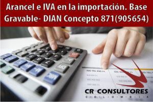 Arancel e IVA en la importación. Base Gravable- DIAN Concepto 871(905654)