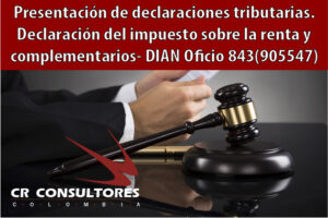 Presentación de declaraciones tributarias. Declaración del impuesto sobre la renta y complementarios- DIAN Oficio 843(905547)