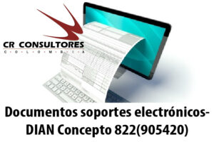Documentos soportes electrónicos- DIAN Concepto 822(905420)