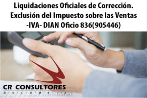 Liquidaciones Oficiales de Corrección. Exclusión del Impuesto sobre las Ventas -IVA- DIAN Oficio 836(905446)