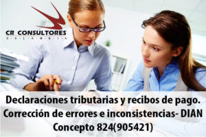 Declaraciones tributarias y recibos de pago. Corrección de errores e inconsistencias- DIAN Concepto 824(905421)