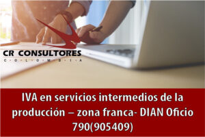 IVA en servicios intermedios de la producción – zona franca- DIAN Oficio 790(905409)