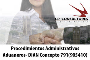 Procedimientos Administrativos Aduaneros- DIAN Concepto 791(905410)