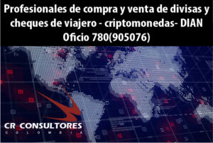 Profesionales de compra y venta de divisas y cheques de viajero – criptomonedas- DIAN Oficio 780(905076)