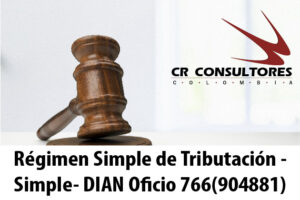 Régimen Simple de Tributación – Simple- DIAN Oficio 766(904881)