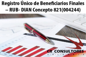 Registro Único de Beneficiarios Finales – RUB- DIAN Concepto 821(004244)