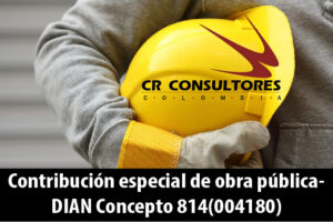 Contribución especial de obra pública- DIAN Concepto 814(004180)
