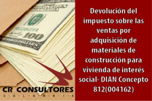 Devolución del impuesto sobre las ventas por adquisición de materiales de construcción para vivienda de interés social- DIAN Concepto 812(004162)