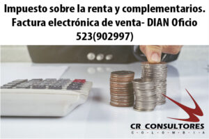 Impuesto sobre la renta y complementarios. Factura electrónica de venta- DIAN   Oficio 523(902997)