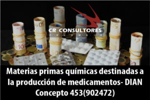 Materias primas químicas destinadas a la producción de medicamentos- DIAN Concepto 453(902472)