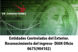 Entidades Controladas del Exterior. Reconocimiento del ingreso- DIAN Oficio 0675(904102)