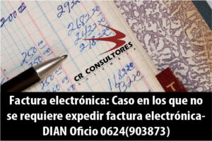 Factura electrónica: Caso en los que no se requiere expedir factura electrónica- DIAN Oficio 0624(903873)
