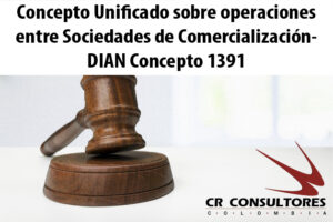 Concepto Unificado sobre operaciones entre Sociedades de Comercialización- DIAN Concepto 1391