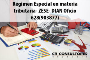 Régimen Especial en materia tributaria –ZESE- DIAN Oficio 628(903877)