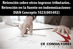 Retención sobre otros ingresos tributarios. Retención en la fuente en indemnizaciones- DIAN Concepto 1023(005492)