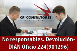 No responsables. Devolución- DIAN Oficio 224(901296)