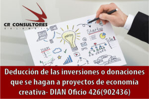 Deducción de las inversiones o donaciones que se hagan a proyectos de economía creativa- DIAN Oficio 426(902436)