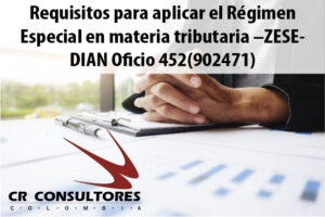 Requisitos para aplicar el Régimen Especial en materia tributaria –ZESE- DIAN Oficio 452(902471)