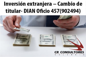 Inversión extranjera – Cambio de titular- DIAN Oficio 457(902494)