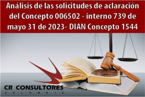 Análisis de las solicitudes de aclaración del Concepto 006502 – interno 739 de mayo 31 de 2023- DIAN Concepto 1544