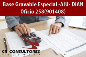 Base Gravable Especial -AIU- DIAN Oficio 258(901408)