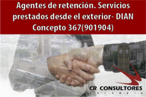 Agentes de retención. Servicios prestados desde el exterior- DIAN Concepto 367(901904)