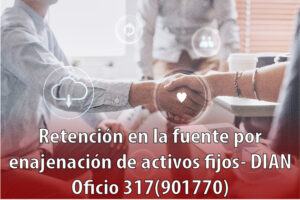 Retención en la fuente por enajenación de activos fijos- DIAN Oficio 317(901770)