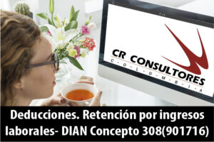Deducciones Retención por ingresos laborales- DIAN Concepto 308(901716)