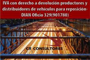 IVA con derecho a devolución productores y distribuidores de vehículos para reposición- DIAN Oficio 329(901780)