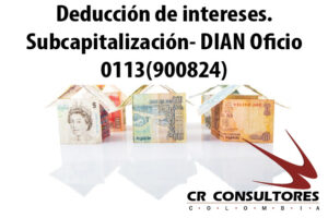Deducción de intereses. Subcapitalización- DIAN Oficio 0113(900824)