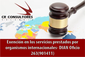 Exención en los servicios prestados por organismos internacionales- DIAN Oficio 263 (901411)