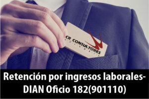 Retención por ingresos laborales- DIAN Oficio 182(901110)