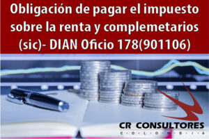 Obligación de pagar el impuesto sobre la renta y complemetarios (sic)- DIAN Oficio 178(901106)