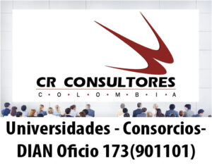 Universidades – Consorcios- DIAN Oficio 173(901101)