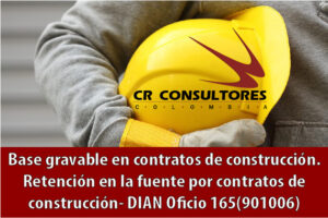 Base gravable en contratos de construcción. Retención en la fuente por contratos de construcción- DIAN Oficio 165(901006)