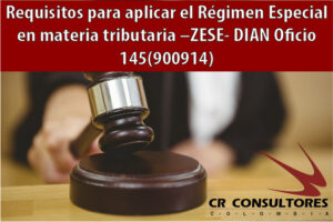 Requisitos para aplicar el Régimen Especial en materia tributaria –ZESE- DIAN Oficio 145(900914)