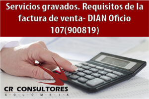Servicios gravados. Requisitos de la factura de venta- DIAN Oficio 107(900819)