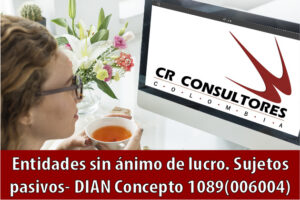 Entidades sin ánimo de lucro. Sujetos pasivos- DIAN Concepto 1089(006004)