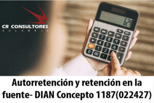 Autorretención y retención en la fuente- DIAN Concepto 1187(022427)
