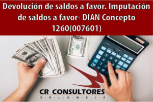 Devolución de saldos a favor. Imputación de saldos a favor- DIAN Concepto 1260(007601)