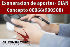 Exoneración de aportes- DIAN Concepto 00066(900508)