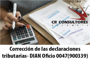 Corrección de las declaraciones tributarias- DIAN Oficio 0047(900339)