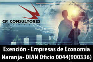 Exención – Empresas de Economía Naranja- DIAN Oficio 0044(900336)