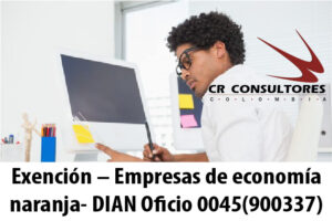 Exención – Empresas de economía naranja- DIAN Oficio 0045(900337)