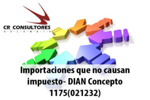 Importaciones que no causan impuesto- DIAN Concepto 1175(021232)